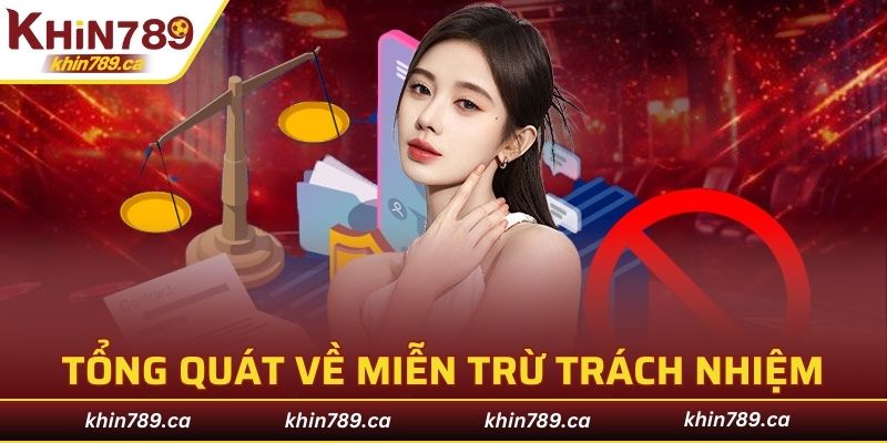 Sơ lược tổng quan về chính sách miễn trừ trách nhiệm KHIN789