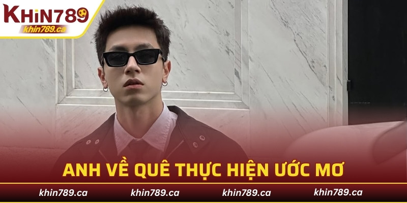 Anh trở về quê hương thực hiện ước mơ