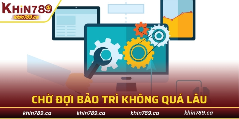 Chờ đợi bảo trì không quá lâu