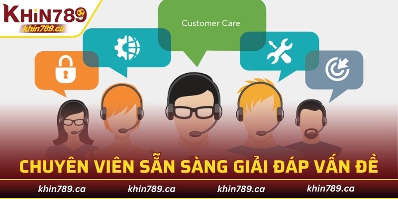 Chuyên viên sẵn sàng giải đáp, xác minh vấn đề KHIN789 lừa đảo