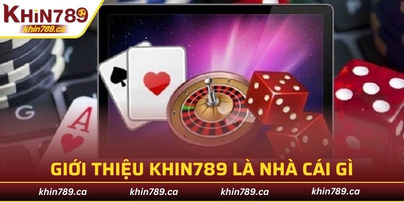 Giới thiệu KHIN789 hoạt động, phát triển như thế nào gần đây